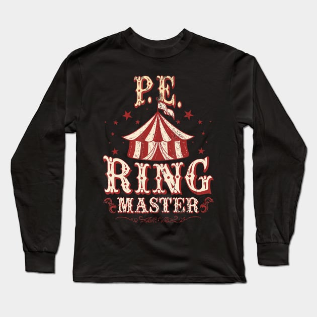 PE Ringmaster Shirt - PE Teacher Shirt - PE Teacher Long Sleeve T-Shirt by oblongataexpand